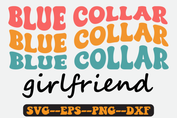 Blue Collar Girlfriend Groovy Retro SVG: Graphics for Crafts & Content