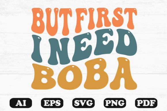 But First I Need Boba Retro Wavy Graphics for Crafts