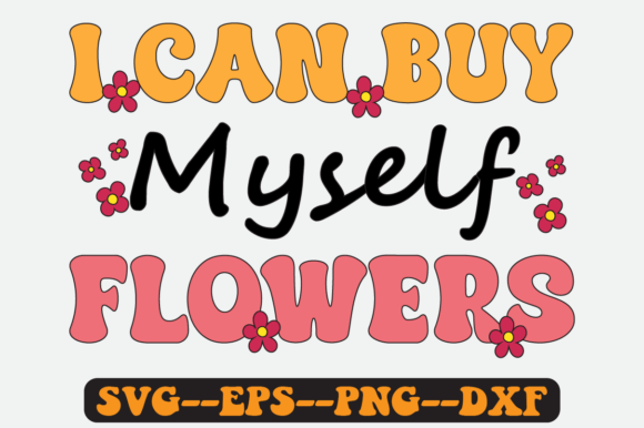 I Can Buy Myself Flowers Groovy SVG