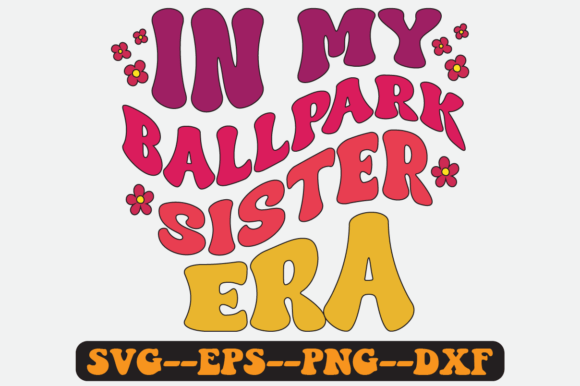 In My Ballpark Sister Era Retro SVG: Graphics for Crafts