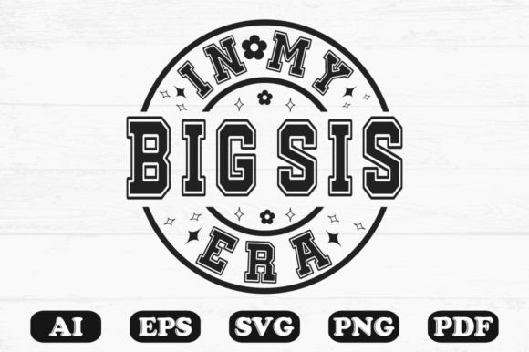 In My Big Sis Era SVG: Graphics for Crafts & Content