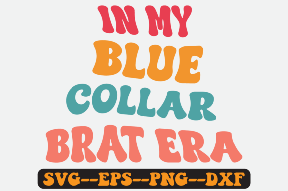 In My Blue Collar Brat Era Retro SVG: Graphics for Crafts