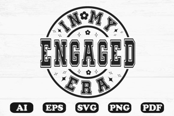 In My Engaged Era SVG T-shirt: Graphics for Crafts & Branding