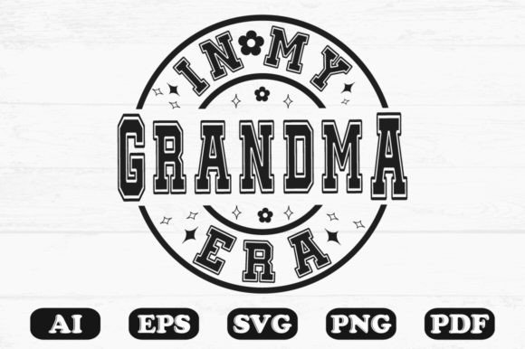 In My Grandma Era SVG: Graphics for Crafts & Local Brands