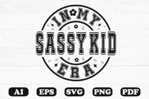 In My Sassy Kid Era SVG: Graphics for Crafts & Local Branding