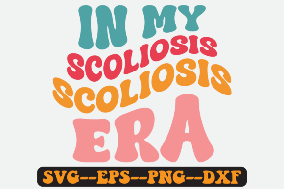 In My Scoliosis Era Groovy Retro SVG: Graphics for Crafts