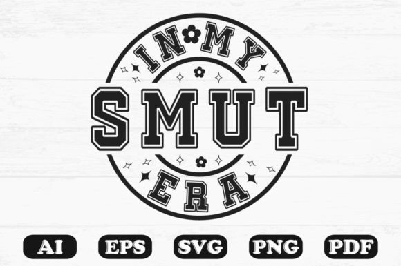 In My Smut Era SVG: Graphics for Crafts & Editorial Edge