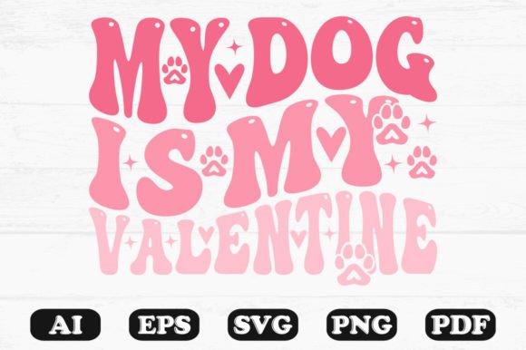My Dog Is My Valentine Retro Wavy SVG Graphics