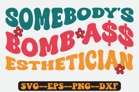 Somebody’s Bomb Esthetician Retro SVG: Graphics for Crafts-Driven Branding