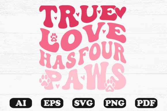 True Love Has Four Paws Retro Wavy SVG Graphics for Crafts